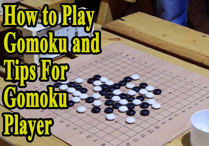 How to Play Gomoku and Tips For Gomoku Player
