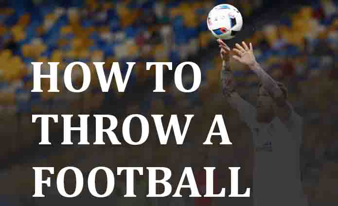 How To Throw a Football