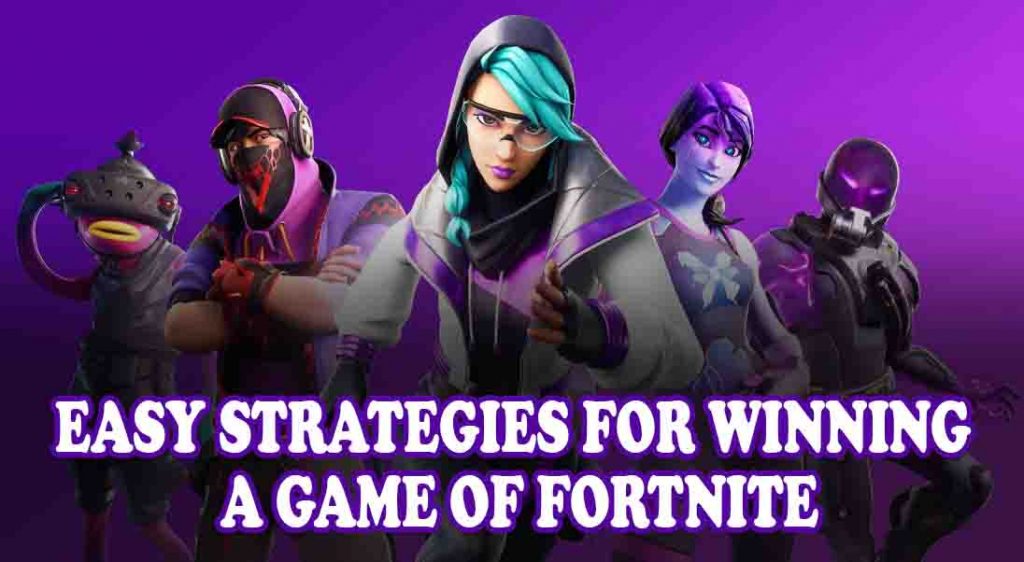 easy strategies for winning a game of Fortnite