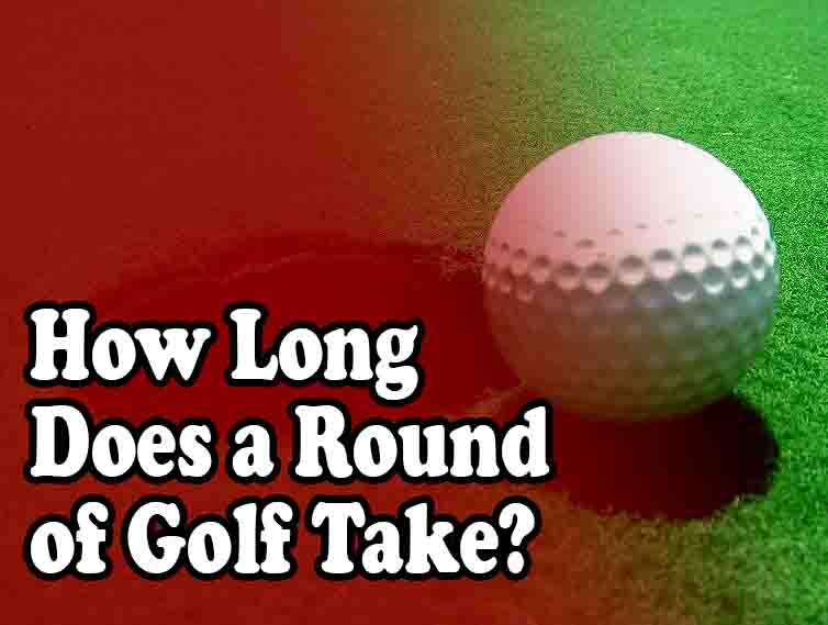 How Long Does a Round of Golf Take?