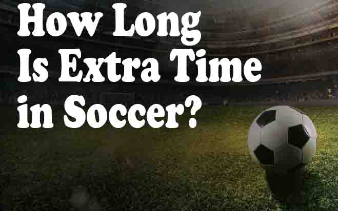 How Long Is Extra Time in Soccer