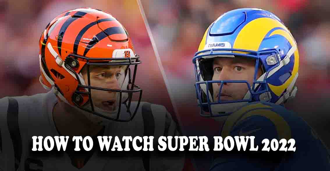 How to watch Super Bowl 2022