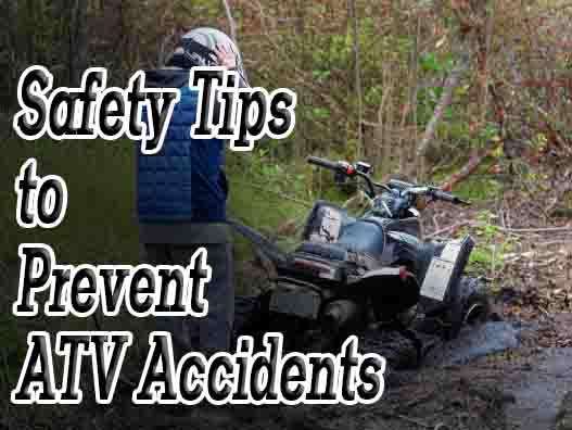 Safety Tips to Prevent ATV Accidents